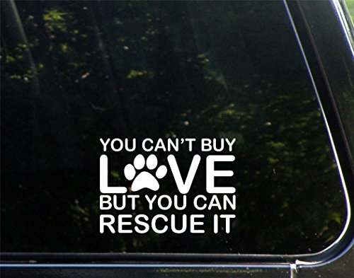 You Can't Buy Love But You Can Rescue It (5" X 4") Die Cut Decal Bumper Sticker for Windows, Cars, Trucks, Laptops, Etc.